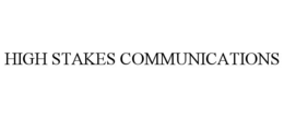 HIGH STAKES COMMUNICATIONS trademark