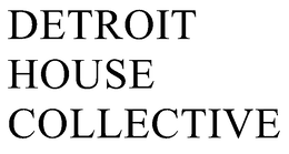 DETROIT HOUSE COLLECTIVE trademark