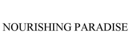 NOURISHING PARADISE trademark