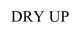 DRY UP trademark