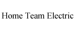 HOME TEAM ELECTRIC trademark