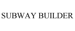SUBWAY BUILDER trademark
