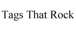 TAGS THAT ROCK trademark