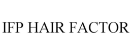 IFP HAIR FACTOR trademark