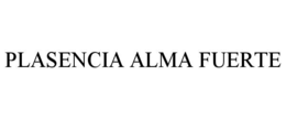 PLASENCIA ALMA FUERTE trademark
