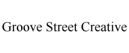 GROOVE STREET CREATIVE trademark