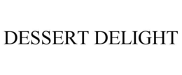 DESSERT DELIGHT trademark
