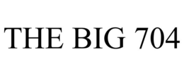 THE BIG 704 trademark