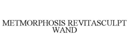 METMORPHOSIS REVITASCULPT WAND trademark