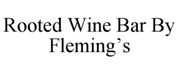 ROOTED WINE BAR BY FLEMING’S trademark