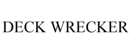 DECK WRECKER trademark