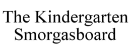 THE KINDERGARTEN SMORGASBOARD trademark