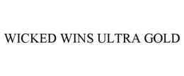 WICKED WINS ULTRA GOLD trademark