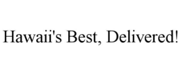 HAWAII'S BEST, DELIVERED! trademark