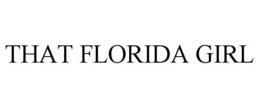 THAT FLORIDA GIRL trademark