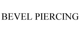 BEVEL PIERCING trademark