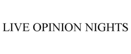 LIVE OPINION NIGHTS trademark