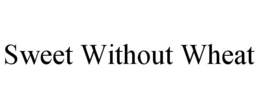 SWEET WITHOUT WHEAT trademark