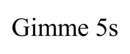 GIMME 5S trademark