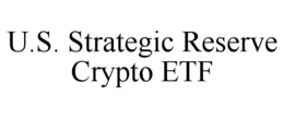 U.S. STRATEGIC RESERVE CRYPTO ETF trademark