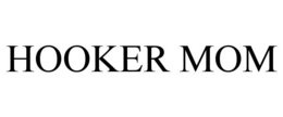 HOOKER MOM trademark