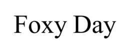 FOXY DAY trademark