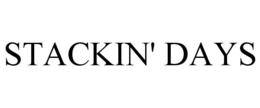 STACKIN' DAYS trademark