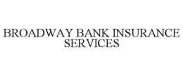 BROADWAY BANK INSURANCE SERVICES trademark