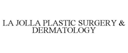 LA JOLLA PLASTIC SURGERY & DERMATOLOGY trademark