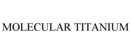 MOLECULAR TITANIUM trademark