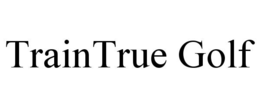 TRAINTRUE GOLF trademark