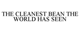 THE CLEANEST BEAN THE WORLD HAS SEEN trademark