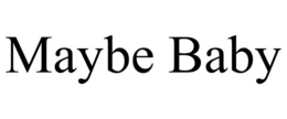 MAYBE BABY trademark