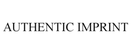 AUTHENTIC IMPRINT trademark