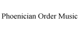 PHOENICIAN ORDER MUSIC trademark