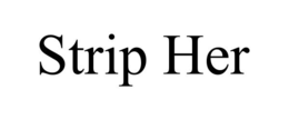 STRIP HER trademark