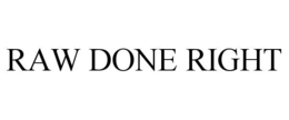 RAW DONE RIGHT trademark