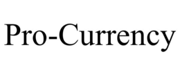 PRO-CURRENCY trademark