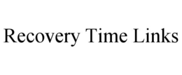 RECOVERY TIME LINKS trademark