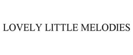 LOVELY LITTLE MELODIES trademark