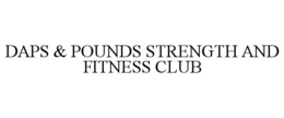 DAPS & POUNDS STRENGTH AND FITNESS CLUB trademark