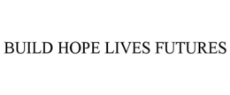 BUILD HOPE LIVES FUTURES trademark