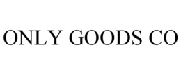 ONLY GOODS CO trademark