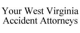 YOUR WEST VIRGINIA ACCIDENT ATTORNEYS trademark