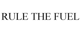 RULE THE FUEL trademark