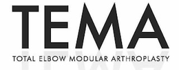 TEMA TOTAL ELBOW MODULAR ARTHROPLASTY trademark