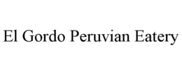 EL GORDO PERUVIAN EATERY trademark
