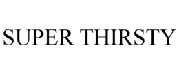 SUPER THIRSTY trademark