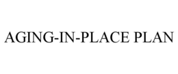 AGING-IN-PLACE PLAN trademark