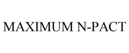 MAXIMUM N-PACT trademark